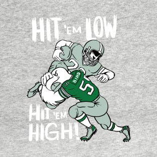 Hit 'Em Low, Hit 'Em High T-Shirt